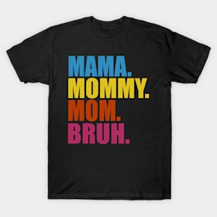 MAMA MOMMY MOM BRUH T-Shirt